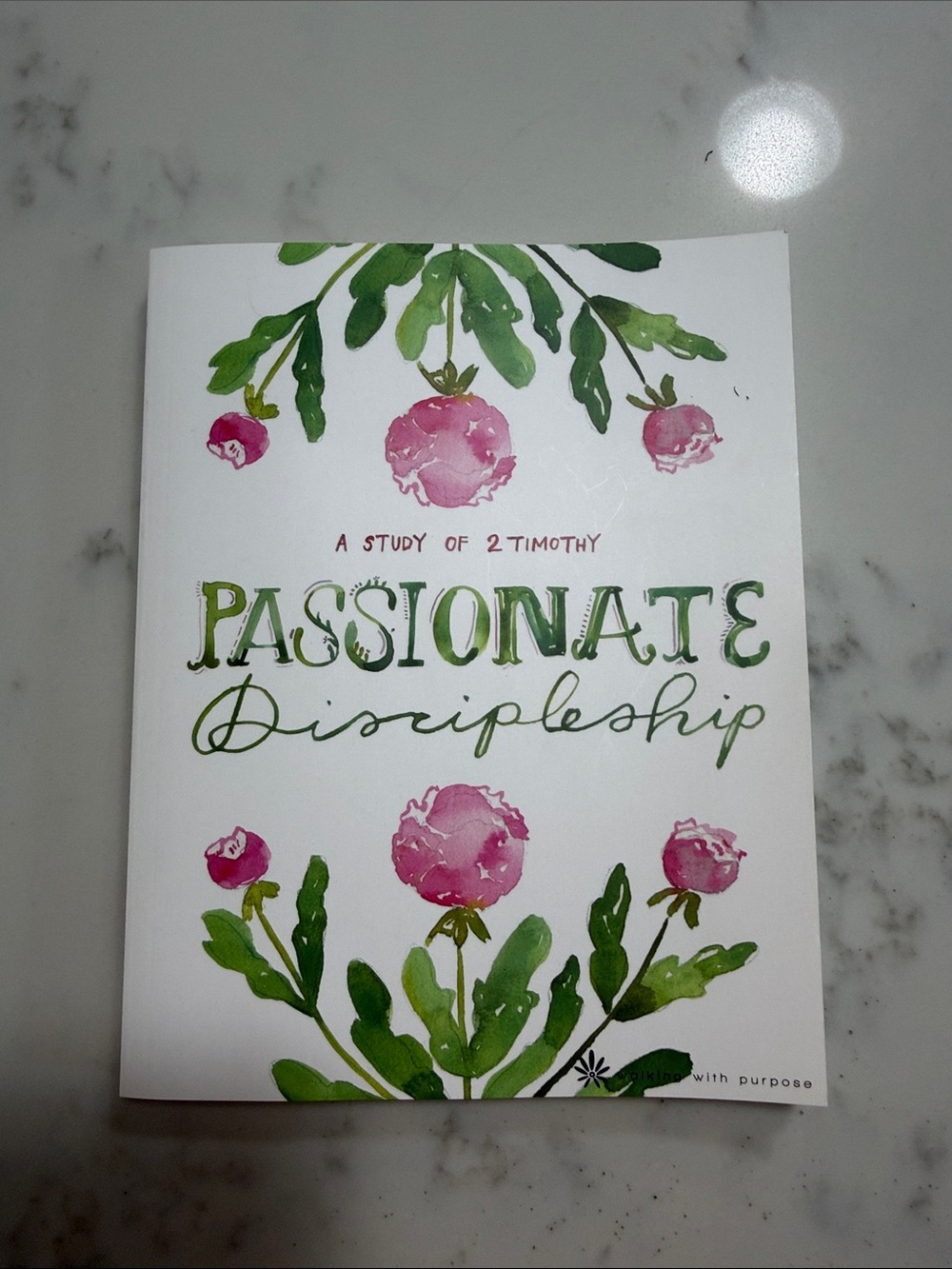 Walking with purpose bible study book passionate